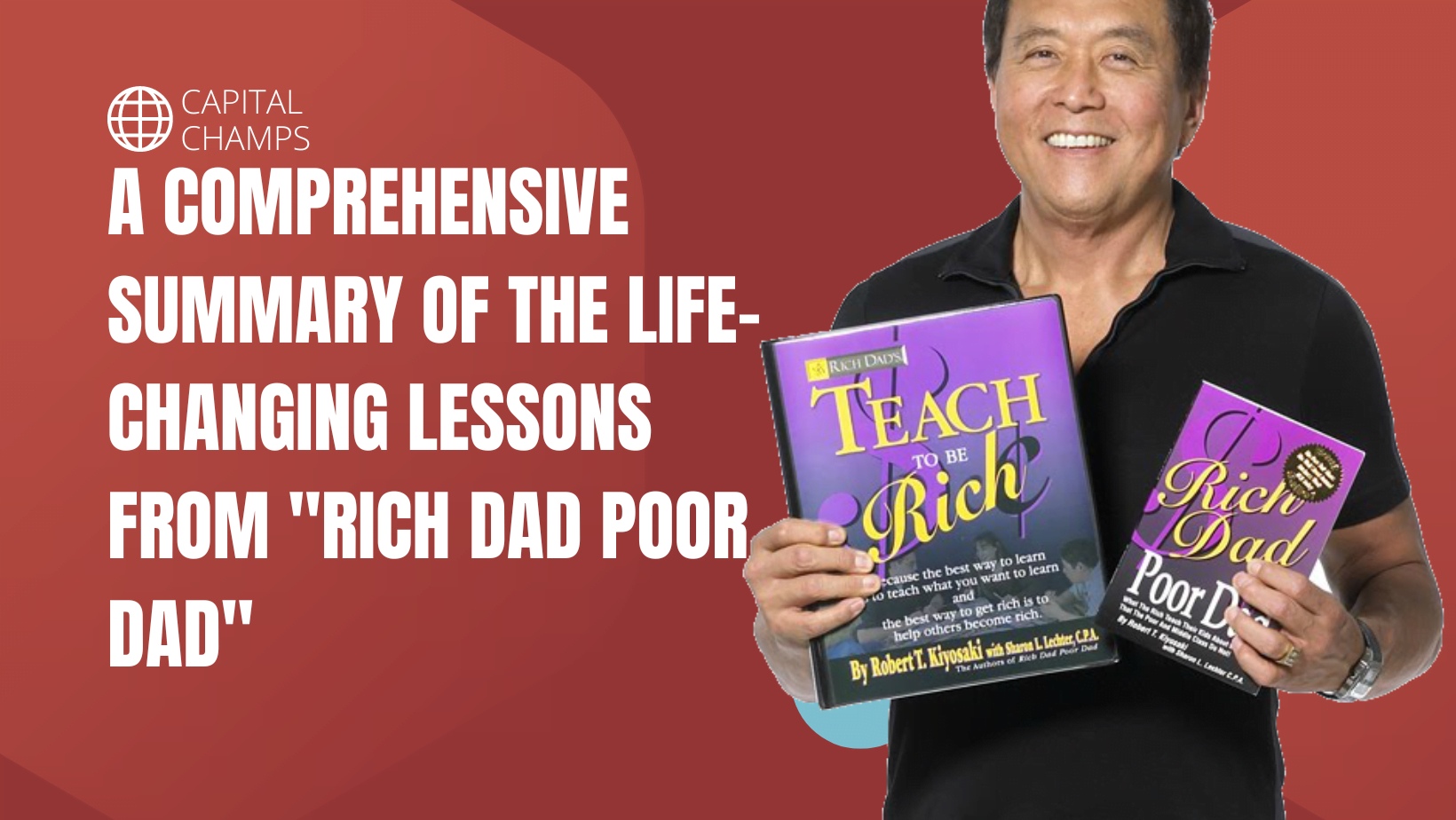 A Comprehensive Summary of the Life-Changing Lessons from "Rich Dad Poor Dad"