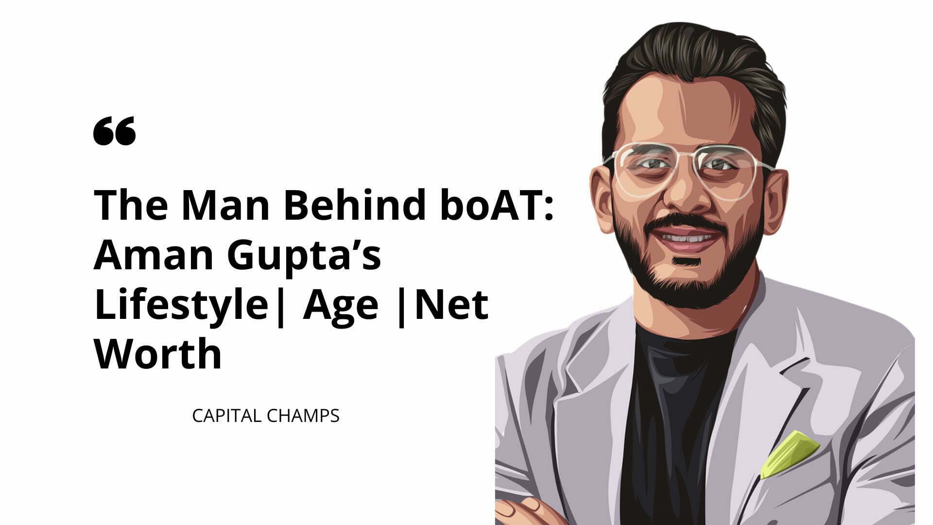 The Man Behind boAT: Aman Gupta’s Lifestyle| Age |Net Worth