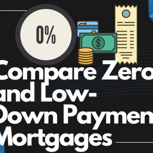Home Buying: Compare Zero and Low-Down Payment Mortgages