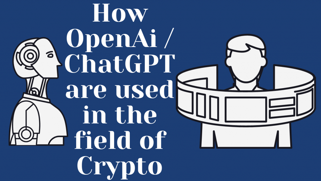 How OpenAi / ChatGPT are used in the field of Crypto