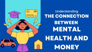 Understanding The Connection Between Mental Health and Money